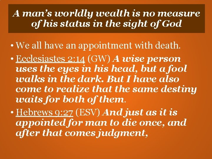 A man’s worldly wealth is no measure of his status in the sight of A man’s worldly wealth is no measure of his status in the sight of