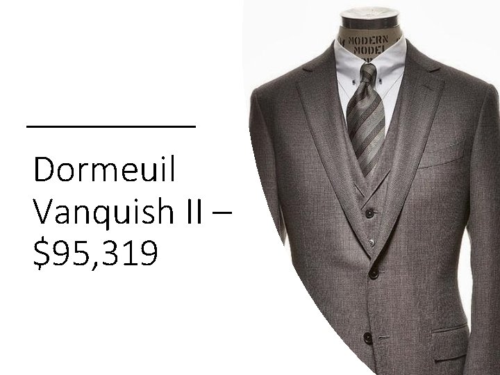 Dormeuil Vanquish II – $95, 319 Dormeuil Vanquish II – $95, 319