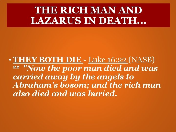 THE RICH MAN AND LAZARUS IN DEATH. . . • THEY BOTH DIE - THE RICH MAN AND LAZARUS IN DEATH. . . • THEY BOTH DIE -