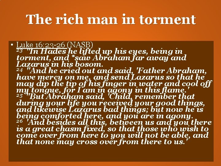The rich man in torment • Luke 16: 23 -26 (NASB) 23 "In Hades The rich man in torment • Luke 16: 23 -26 (NASB) 23 "In Hades