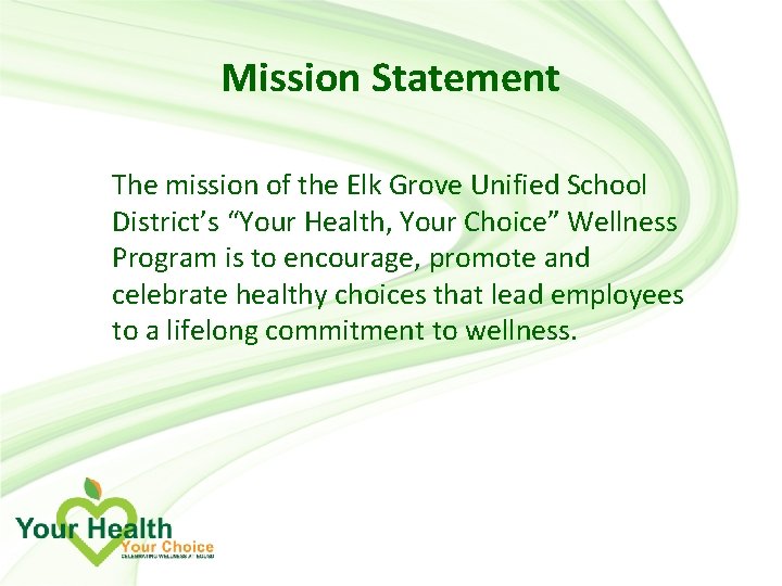 Mission Statement The mission of the Elk Grove Unified School District’s “Your Health, Your