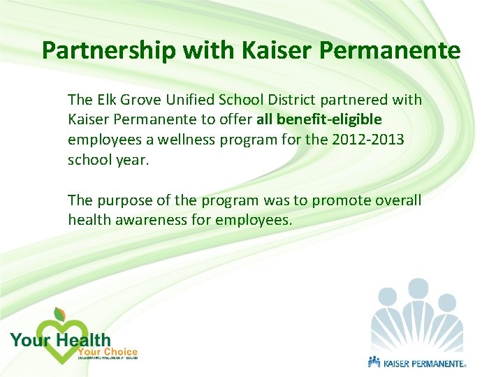 Partnership with Kaiser Permanente The Elk Grove Unified School District partnered with Kaiser Permanente