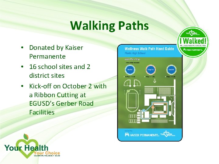 Walking Paths • Donated by Kaiser Permanente • 16 school sites and 2 district