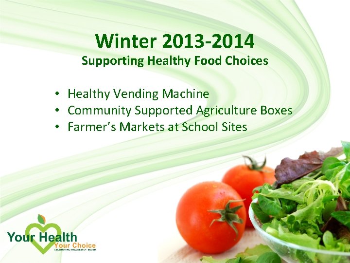 Winter 2013 -2014 Supporting Healthy Food Choices • Healthy Vending Machine • Community Supported