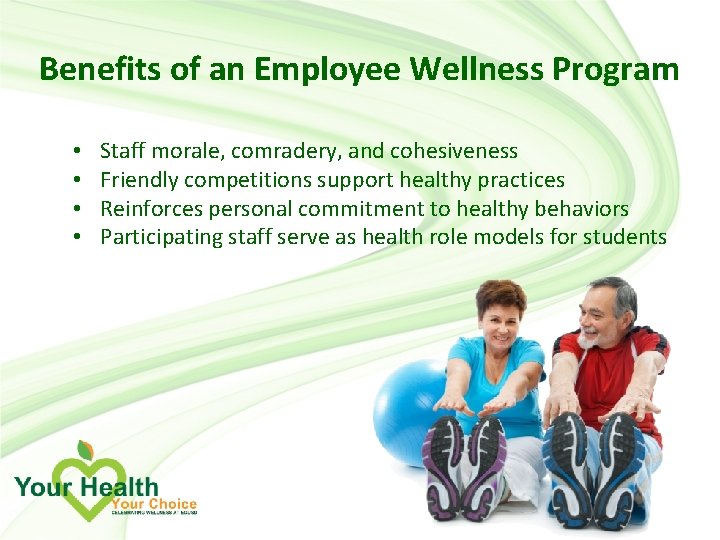 Benefits of an Employee Wellness Program • • Staff morale, comradery, and cohesiveness Friendly