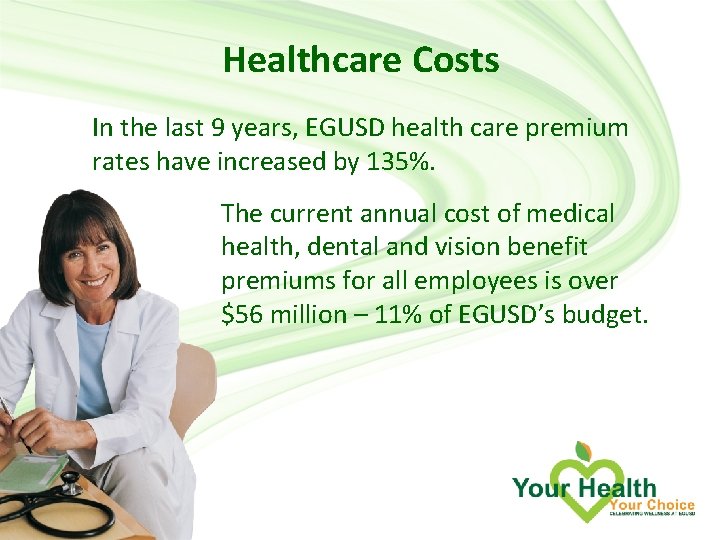 Healthcare Costs In the last 9 years, EGUSD health care premium rates have increased