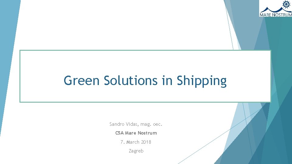 Green Solutions in Shipping Sandro Vidas, mag. oec. CSA Mare Nostrum 7. March 2018