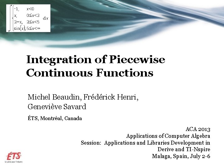 Integration of Piecewise Continuous Functions Michel Beaudin, Frédérick Henri, Geneviève Savard ÉTS, Montréal, Canada