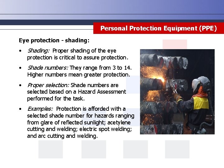 Personal Protection Equipment (PPE) Eye protection - shading: • Shading: Proper shading of the