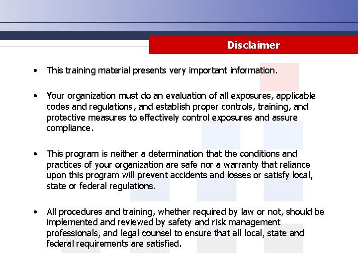 Disclaimer • This training material presents very important information. • Your organization must do