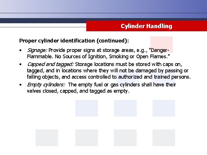 Cylinder Handling Proper cylinder identification (continued): • Signage: Provide proper signs at storage areas,