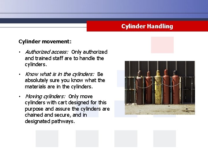 Cylinder Handling Cylinder movement: • Authorized access: Only authorized and trained staff are to