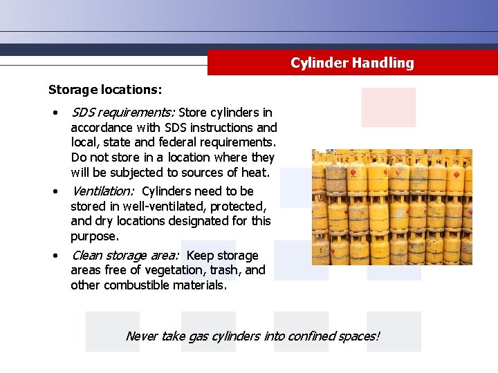 Cylinder Handling Storage locations: • SDS requirements: Store cylinders in • Ventilation: Cylinders need