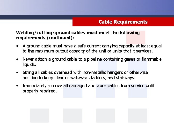 Cable Requirements Welding/cutting/ground cables must meet the following requirements (continued): • A ground cable