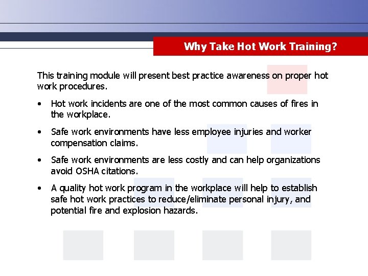 Why Take Hot Work Training? This training module will present best practice awareness on