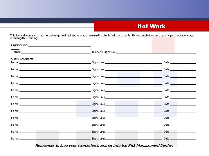 Hot Work This form documents that the training specified above was presented to the