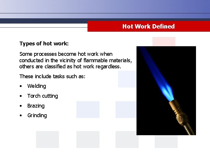 Hot Work Defined Types of hot work: Some processes become hot work when conducted