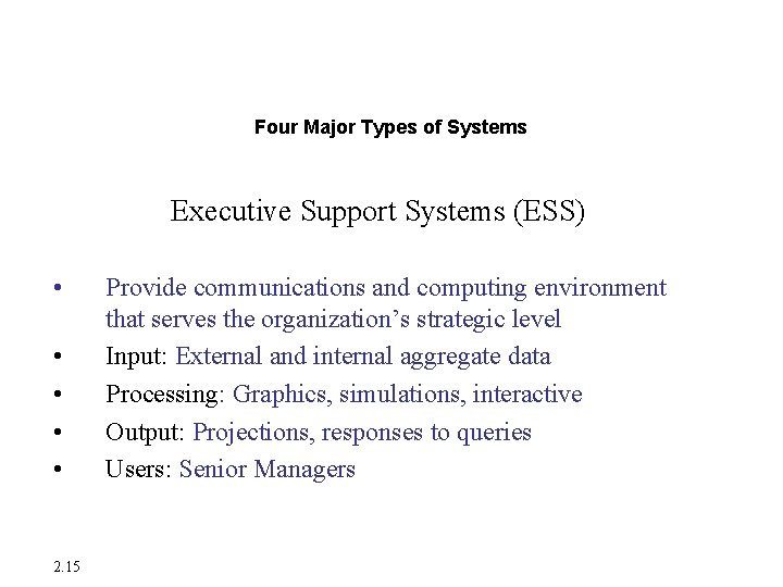 Major Types of Systems in Organizations Four Major Types of Systems Executive Support Systems Major Types of Systems in Organizations Four Major Types of Systems Executive Support Systems