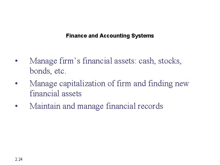 Systems from a Functional Perspective Finance and Accounting Systems • • • 2. 24 Systems from a Functional Perspective Finance and Accounting Systems • • • 2. 24