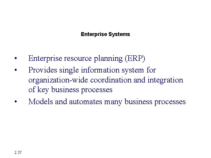 Enterprise Applications Enterprise Systems • • • 2. 37 Enterprise resource planning (ERP) Provides Enterprise Applications Enterprise Systems • • • 2. 37 Enterprise resource planning (ERP) Provides