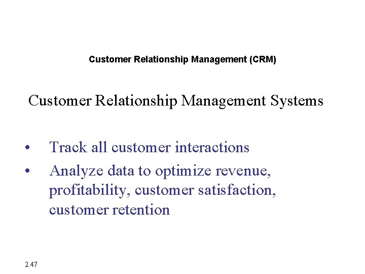 Enterprise Applications Customer Relationship Management (CRM) Customer Relationship Management Systems • • 2. 47 Enterprise Applications Customer Relationship Management (CRM) Customer Relationship Management Systems • • 2. 47