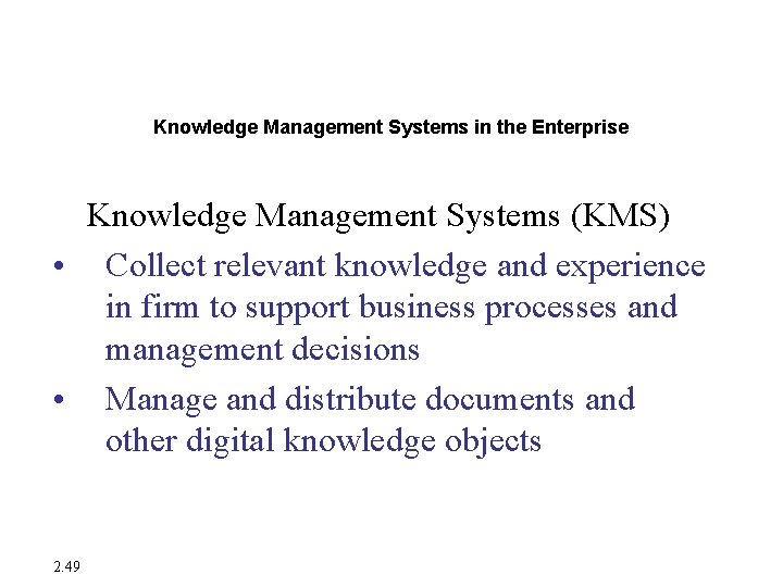 Enterprise Applications Knowledge Management Systems in the Enterprise Knowledge Management Systems (KMS) • Collect Enterprise Applications Knowledge Management Systems in the Enterprise Knowledge Management Systems (KMS) • Collect