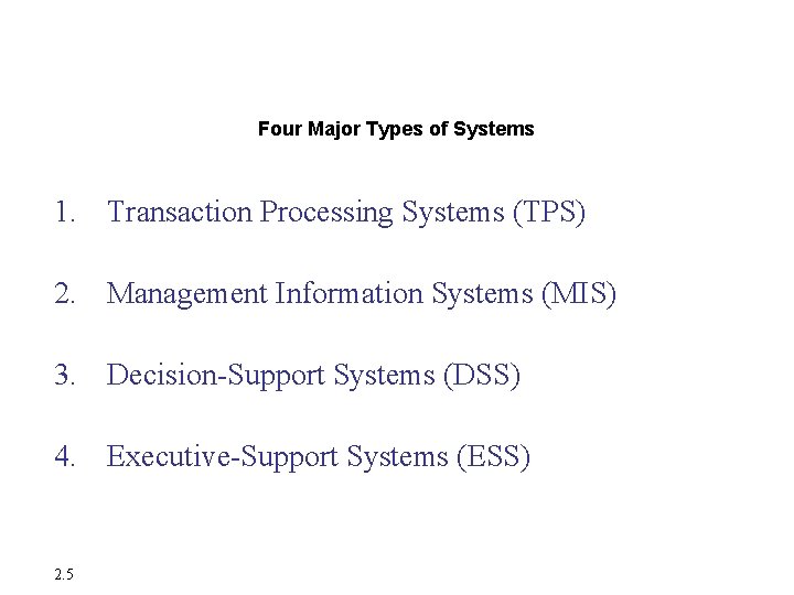 Major Types of Systems in Organizations Four Major Types of Systems 1. Transaction Processing Major Types of Systems in Organizations Four Major Types of Systems 1. Transaction Processing