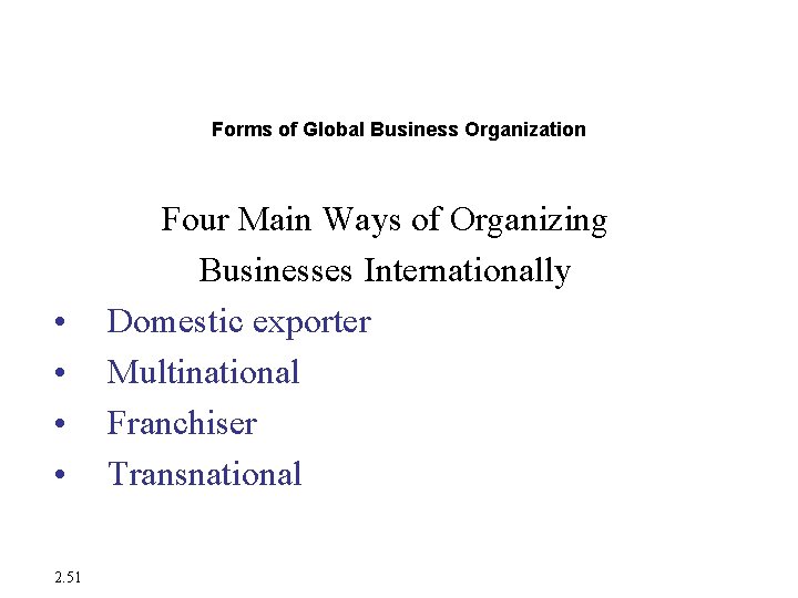 International Information Systems Forms of Global Business Organization • • 2. 51 Four Main International Information Systems Forms of Global Business Organization • • 2. 51 Four Main