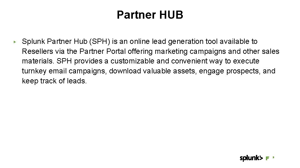 Partner HUB ▶ Splunk Partner Hub (SPH) is an online lead generation tool available