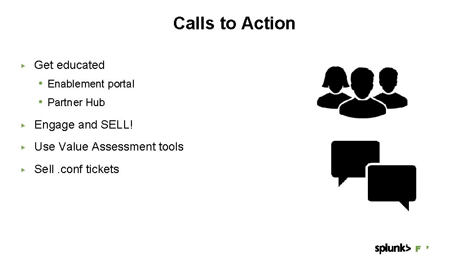Calls to Action ▶ Get educated • Enablement portal • Partner Hub ▶ Engage