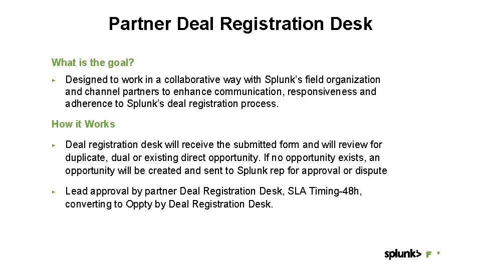 Partner Deal Registration Desk What is the goal? ▶ Designed to work in a