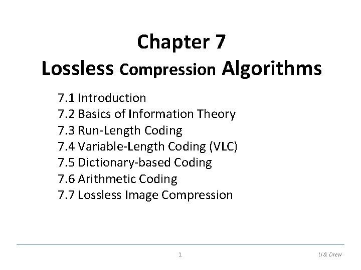 Chapter 7 Lossless Compression Algorithms 7. 1 Introduction 7. 2 Basics of Information Theory