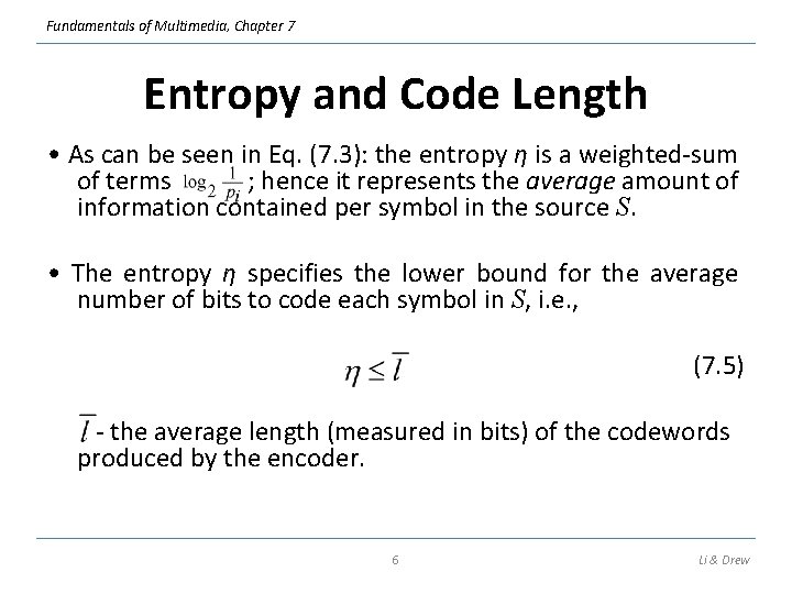 Fundamentals of Multimedia, Chapter 7 Entropy and Code Length • As can be seen