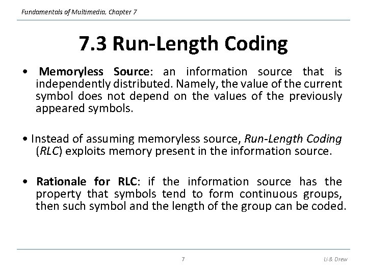 Fundamentals of Multimedia, Chapter 7 7. 3 Run-Length Coding • Memoryless Source: an information