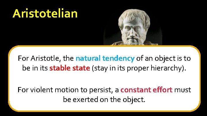 Aristotelian For Aristotle, the natural tendency of natural tendency an object is to be Aristotelian For Aristotle, the natural tendency of natural tendency an object is to be