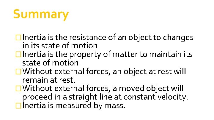 Summary �Inertia is the resistance of an object to changes in its state of Summary �Inertia is the resistance of an object to changes in its state of