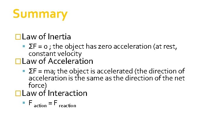Summary �Law of Inertia ΣF = 0 ; the object has zero acceleration (at Summary �Law of Inertia ΣF = 0 ; the object has zero acceleration (at