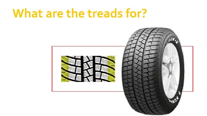 What are the treads for? What are the treads for?