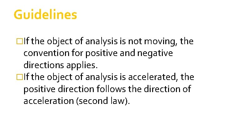 Guidelines �If the object of analysis is not moving, the convention for positive and Guidelines �If the object of analysis is not moving, the convention for positive and