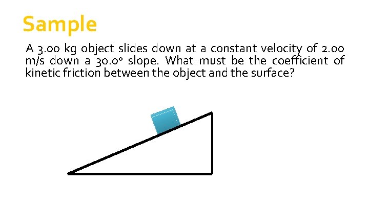 Sample A 3. 00 kg object slides down at a constant velocity of 2. Sample A 3. 00 kg object slides down at a constant velocity of 2.