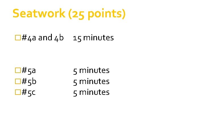 Seatwork (25 points) �#4 a and 4 b 15 minutes �#5 a �#5 b Seatwork (25 points) �#4 a and 4 b 15 minutes �#5 a �#5 b