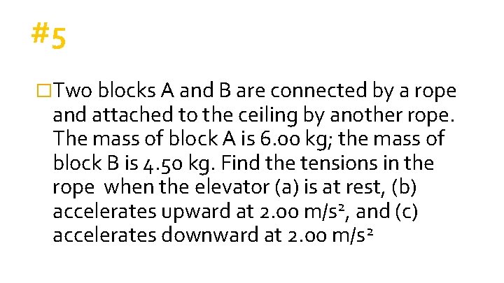 #5 �Two blocks A and B are connected by a rope and attached to #5 �Two blocks A and B are connected by a rope and attached to