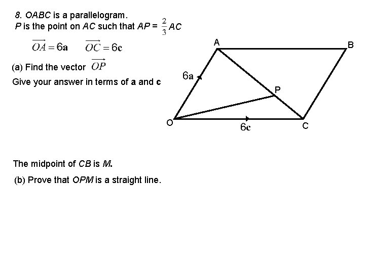 8. OABC is a parallelogram. P is the point on AC such that AP