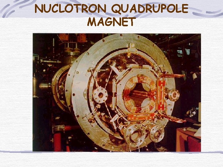 NUCLOTRON QUADRUPOLE MAGNET NUCLOTRON QUADRUPOLE MAGNET