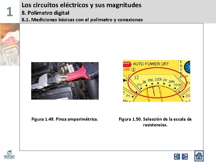 1 Los circuitos eléctricos y sus magnitudes 8. Polímetro digital 8. 1. Mediciones básicas