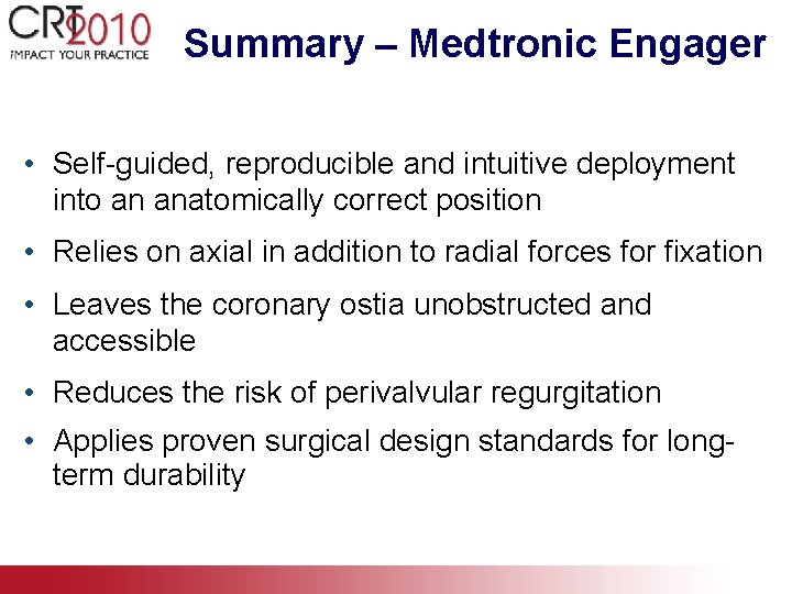 Summary – Medtronic Engager • Self-guided, reproducible and intuitive deployment into an anatomically correct