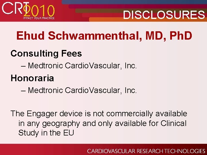 DISCLOSURES Ehud Schwammenthal, MD, Ph. D Consulting Fees – Medtronic Cardio. Vascular, Inc. Honoraria