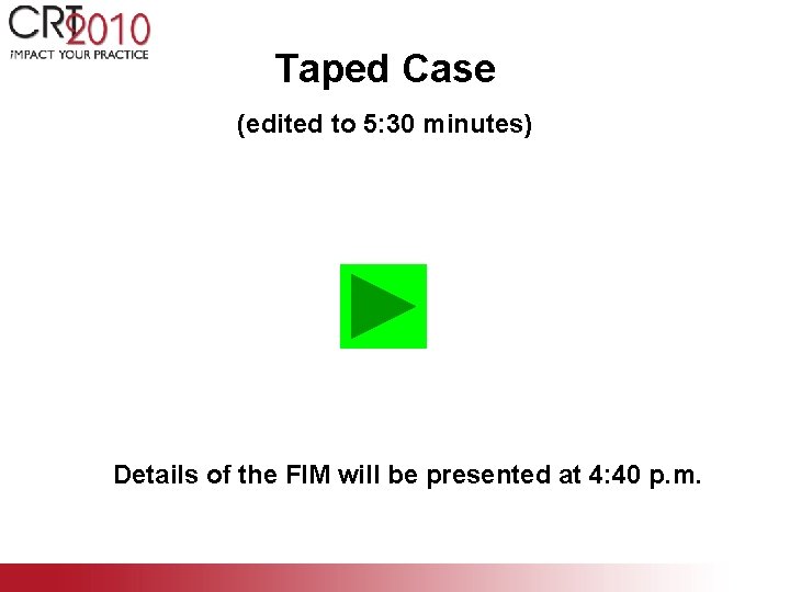 Taped Case (edited to 5: 30 minutes) Details of the FIM will be presented