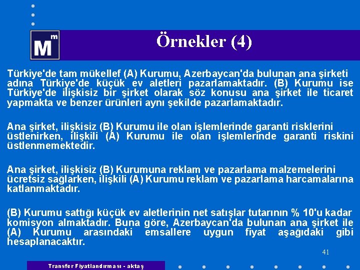  Örnekler (4) Türkiye'de tam mükellef (A) Kurumu, Azerbaycan'da bulunan ana şirketi adına Türkiye'de
