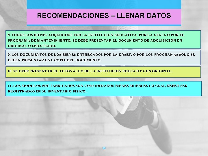 RECOMENDACIONES – LLENAR DATOS 8. TODOS LOS BIENES ADQUIRIDOS POR LA INSTITUCION EDUCATIVA, POR